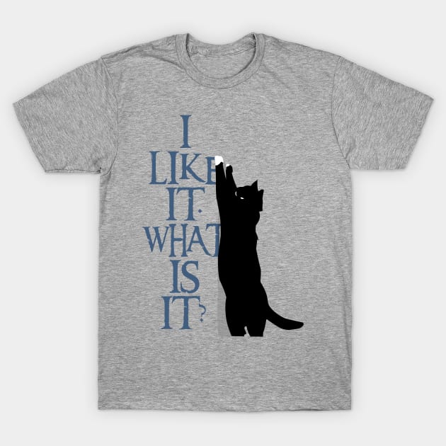 I Like It T-Shirt by procrastitron4000